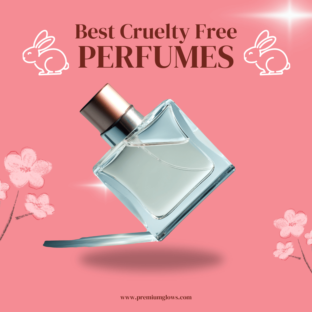 Best Cruelty Free Perfumes for a Luxurious and Ethical Fragrance