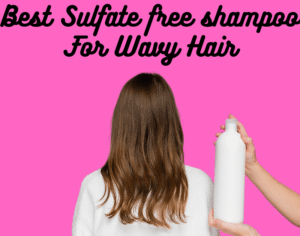 Best Sulfate-Free Shampoo for Wavy Hair: Your Ultimate Guide to Gorgeous, Frizz-Free Waves