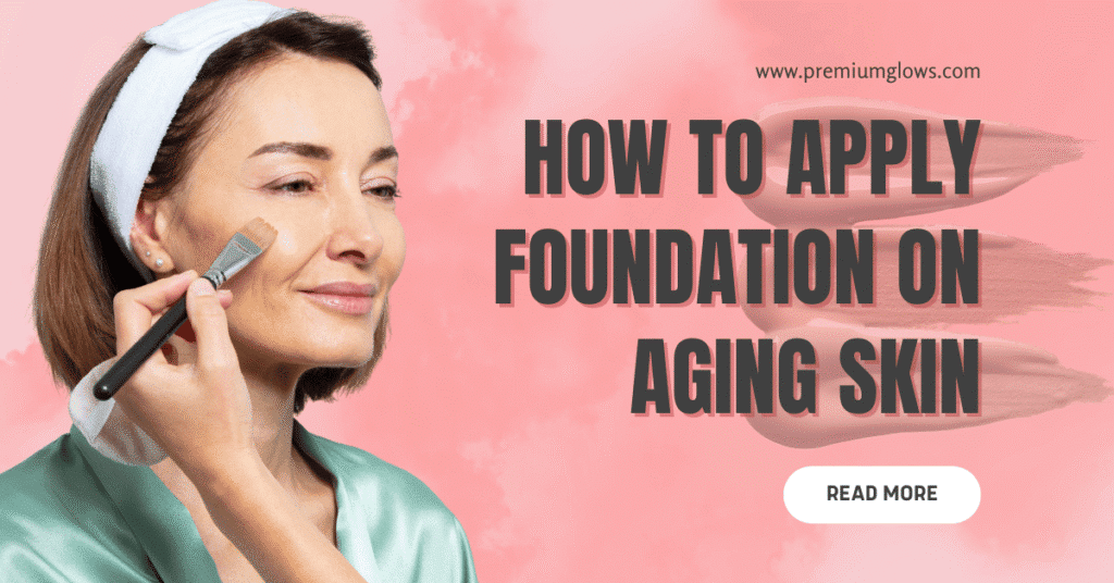 how to apply foundation for women over 50