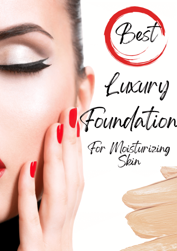 best moisturizing luxury foundation