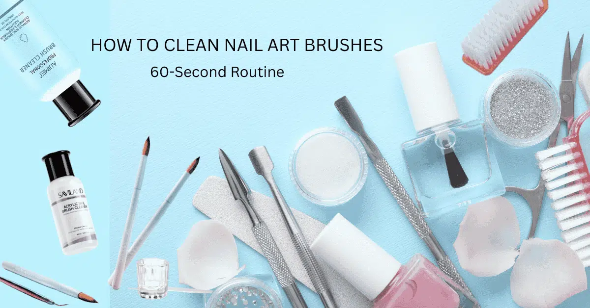 How to Clean Nail Art Brushes (Gel, Polish, Acrylic Paint) + Brush Care Tips