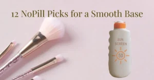 Best Sunscreens Under Makeup (2026): 12 No-Pill Picks That Actually Play Nice With Foundation