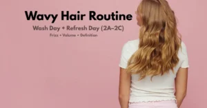 Wavy Hair Routine (2A–2C): The Exact Wash Day + Styling Steps for Soft, Defined Waves (2026)